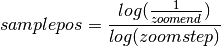 samplepos = \frac{log(\frac{1}{zoomend})}{log(zoomstep)}